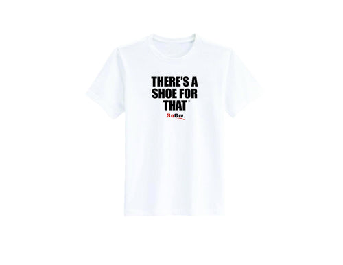THERE’S A SHOE FOR THAT TEE